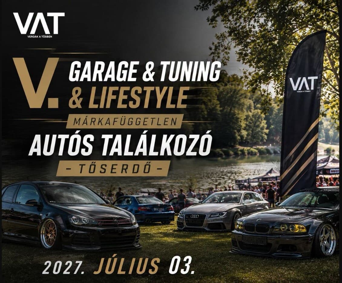 V. GARAGE & TUNING & LIFESTYLE MÁRKAFÜGGETLEN AUTÓS TALÁLKOZÓ - TŐSERDŐ 2027. JÚLIUS 03.